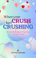 When Your Crush Isn't Crushing