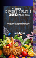 Simple Diverticulitis Cookbook: 2024 Edition: Nutrition Guide with Delicious Recipes to Comfort and Calm the Gut to Restore Your Health