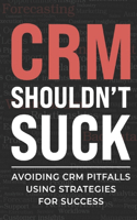 CRM Shouldn't Suck