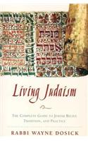 Living Judaism: The Complete Guide to Jewish Belief, Tradition, and Practice