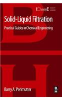 Solid-Liquid Filtration: Practical Guides in Chemical Engineering