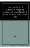 Harcourt School Publishers Trophies: Advanced-Level Grade 3 Little Sure Shot: Advanced-Level Grade 3 Little Sure Shot