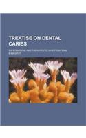 Treatise on Dental Caries; Experimental and Therapeutic Investigations