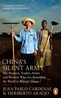 China's Silent Army: The Pioneers Traders Fixers And Workers Who Are Remaking The Worl