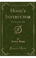 Hogg's Instructor, Vol. 3: July December, 1854 (Classic Reprint)(English)