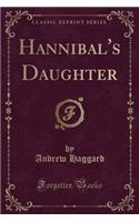Hannibal's Daughter (Classic Reprint)