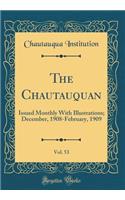 The Chautauquan, Vol. 53: Issued Monthly With Illustrations; December, 1908-February, 1909 (Classic Reprint)