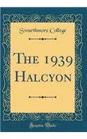 The 1939 Halcyon (Classic Reprint)