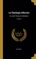 La Théologie Affective: Ou, Saint Thomas En Méditation; Volume 2