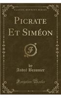 Picrate Et Siméon (Classic Reprint)