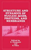 Structure and Dynamics of Nucleic Acids Proteins and Membranes