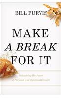 Make a Break for It: Unleashing the Power of Personal and Spiritual Growth