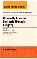 Minimally Invasive Pediatric Urologic Surgery, An Issue of Urologic Clinics