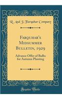 Farquhar's Midsummer Bulletin, 1929: Advance Offer of Bulbs for Autumn Planting (Classic Reprint)