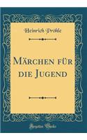 Märchen für die Jugend (Classic Reprint)