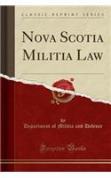 Nova Scotia Militia Law (Classic Reprint)