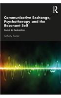Communicative Exchange, Psychotherapy and the Resonant Self