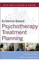 Evidence-Based Psychotherapy Treatment Planning, DVD Facilitator's Guide: DVD Facilitator's Guide