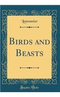 Birds and Beasts (Classic Reprint)