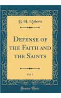 Defense of the Faith and the Saints, Vol. 1 (Classic Reprint)