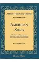 American Song: A Collection of Representative American Poems, With Analytical and Critical Studies of the Writers (Classic Reprint)