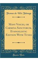 Many Voices, or Carmina Sanctorum, Evangelistic Edition With Tunes (Classic Reprint)