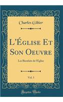 L'ï¿½glise Et Son Oeuvre, Vol. 3: Les Bienfaits de l'ï¿½glise (Classic Reprint): Les Bienfaits de l'ï¿½glise (Classic Reprint)