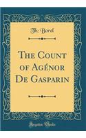 The Count of Agï¿½nor de Gasparin (Classic Reprint)