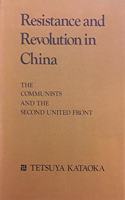 Resistance and Revolution in China: The Communists and the Second United Front