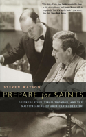 Prepare for Saints: Gertrude Stein, Virgil Thomson, and the Mainstreaming of American Modernism(English)