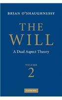 The Will: Volume 2, A Dual Aspect Theory