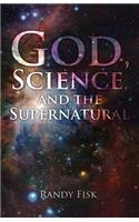 God, Science, and the Supernatural