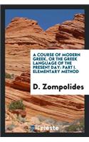 A Course of Modern Greek; Or the Greek Language of the Present Day