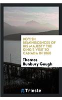 Boyish Reminiscences of His Majesty the King's Visit to Canada in 1860