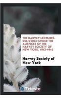The Harvey Lectures. Delivered Under the Auspices of the Harvey Society of New York, 1913-1914