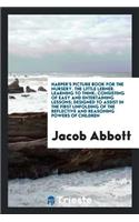 Learning to Think: Consisting of Easy and Entertaining Lessons; Designed to Assist in the First ...