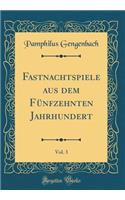 Fastnachtspiele aus dem Fünfzehnten Jahrhundert, Vol. 3 (Classic Reprint)