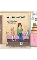 A is for Achoo: An Alphabet Adventure