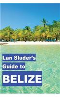 Lan Sluder's Guide to Belize
