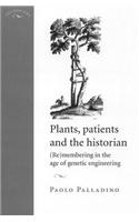 Plants, Patients and the Historian: (Re)Membering in the Age of Genetic Engineering (Encounters: Cultural Histories)
