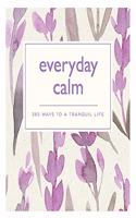 Everyday Calm: 365 ways to a better you(365 Ways to Everyday...)