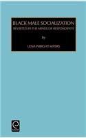Black Male Socialization: Revisited in the Minds of Respondents(16 Contemporary Studies in Sociology)