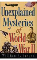 Unexplained Mysteries of World War II