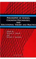 Philosophy of Science, Cognitive Psychology, and Educational Theory and Practice
