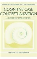 Cognitive Case Conceptualization: A Guidebook for Practitioners