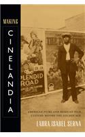 Making Cinelandia: American Films and Mexican Film Culture Before the Golden Age