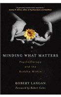 Minding What Matters: Psychotherapy and the Buddha Within