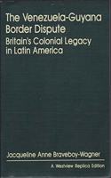 The Venezuela-Guyana Border Dispute: Britain's Colonial Legacy in Latin America