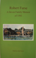 Robert Furse: A Devon Family Memoir of 1593(Devon and Cornwall Record Society)
