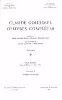 Cw 3 Claude Goudimel (Ca. 1514 to 1520-1572), Oeuvres Complètes. Vol. 9. Les 150 Psaumes d'Après l'Éditions de 1564 Et 1565 (Jaqui). Publiées Par Henri Gagnebin, Rudolf Häusler Et Eleanor Lawry, Sous La Direction de Luther A. Dittmer Et Pierre Pido